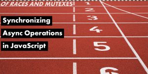 JavaScript Mutex: Synchronizing Async Operations in JavaScript