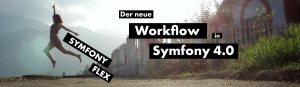Symfony Flex – der neue Workflow in Symfony 4