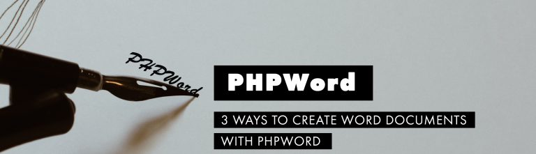 PHPWord: 3 Was to create Word documents with PHPWord
