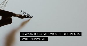3 ways to create Word documents with PHPWord