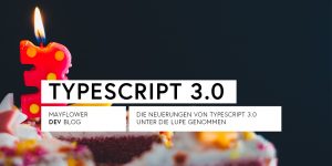 TypeScript 3.0 – die Neuerungen