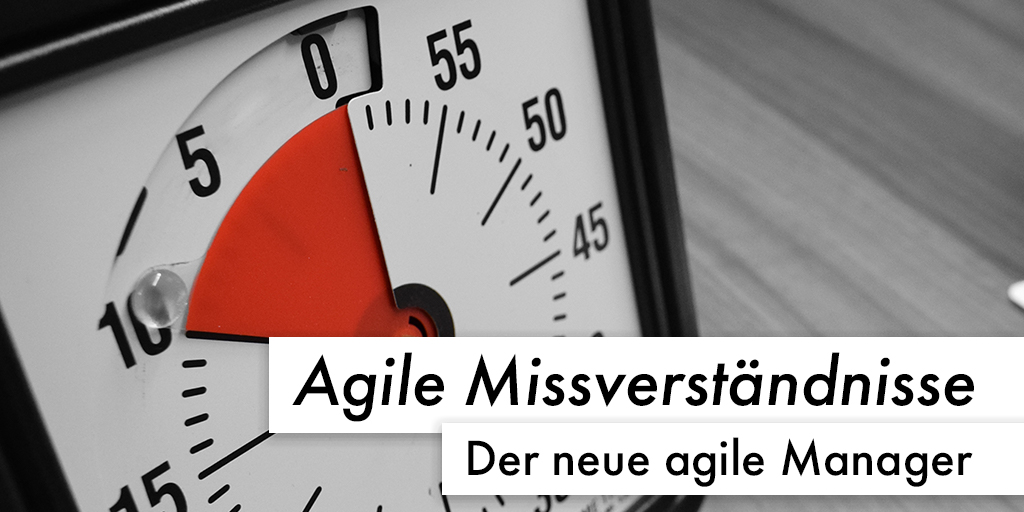 Agile Missverständnisse: Der neue agile Manager