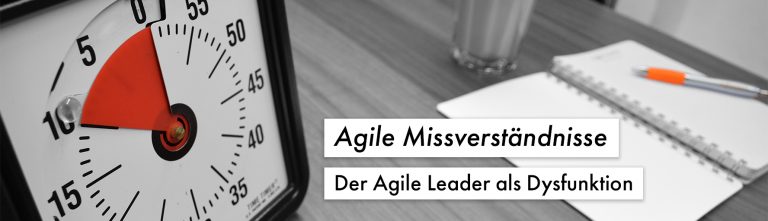Agile Missverständnisse: Der Agile Leader als Dysfunktion