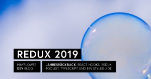 Der Redux-Jahresrückblick 2019: React Hooks, Redux Toolkit, TypeScript und ein Styleguide