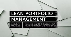 Lean Portfolio Management – Portfolio-Management in einer Welt voller Veränderung und Unsicherheit
