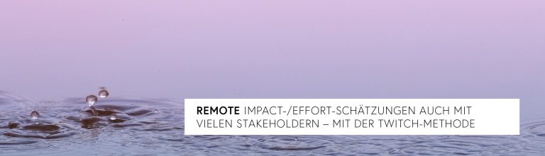 Remote Impact-/Effort-Schätzungen (mit vielen Stakeholdern)