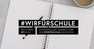 Tagebuch: Der #wirfürschule-Hackathon