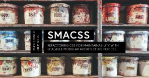 SMACSS – Refactoring CSS for Maintainability