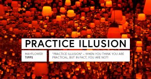 Practice Illusion: You think you are practical, you are not!