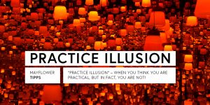 Practice Illusion – You think you are practical, you are not!