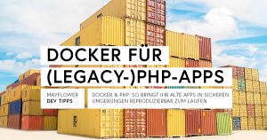 Tutorial: Docker für (Legacy-)PHP-Apps