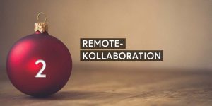 Agiler Adventskalender: 02 – Remote-Kollaboration