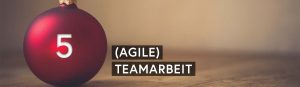 Agiler Adventskalender: 05 – (Agile) Teamarbeit