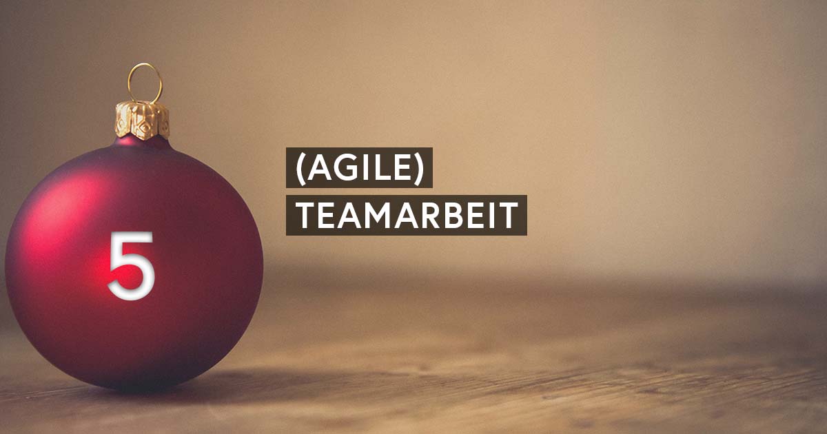 Agiler Adventskalender: (Agile) Teamarbeit