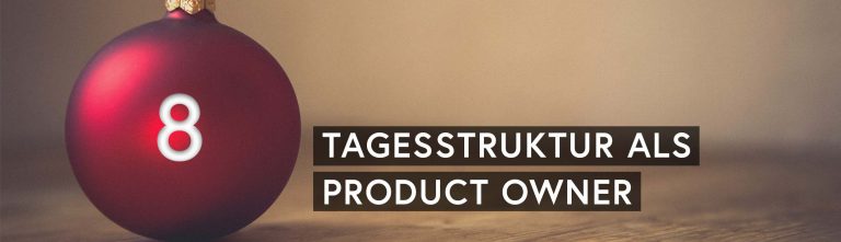 Agiler Adventskalender: Tagesstruktur als Product Owner