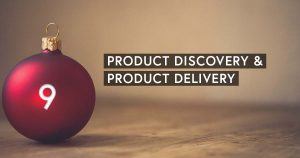 Agiler Adventskalender: Product Discovery & Product Delivery