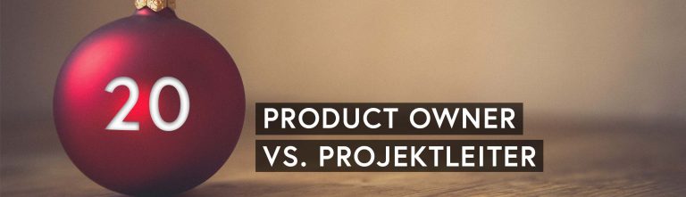 Agiler Adventskalender: Product Owner vs. Projektleiter