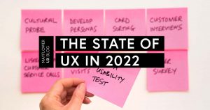 The State of UX in 2022