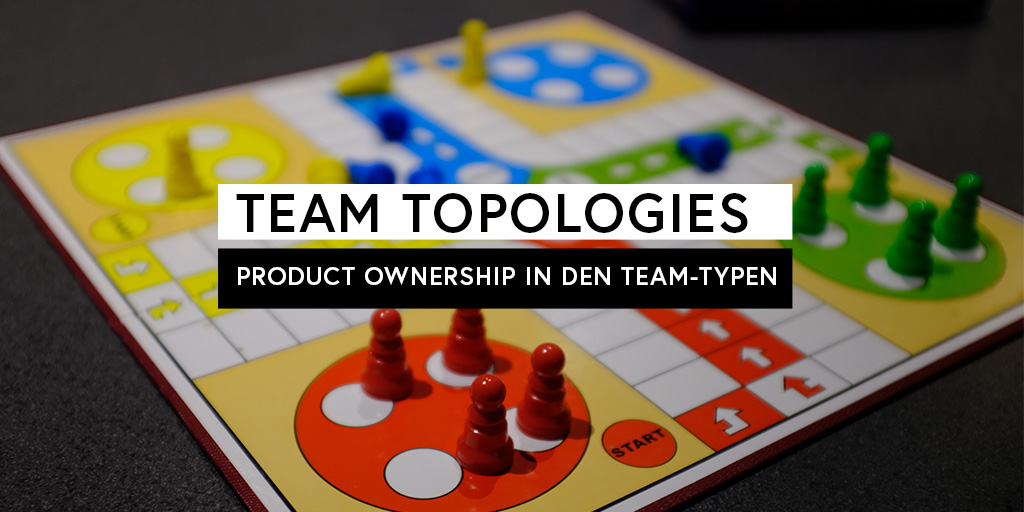 Team Topologies: Product Ownership in den vier Team-Typen