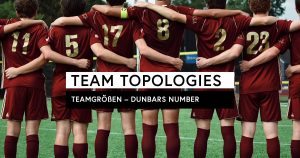 Team Topologies: Teamgröße – Dunbars Number