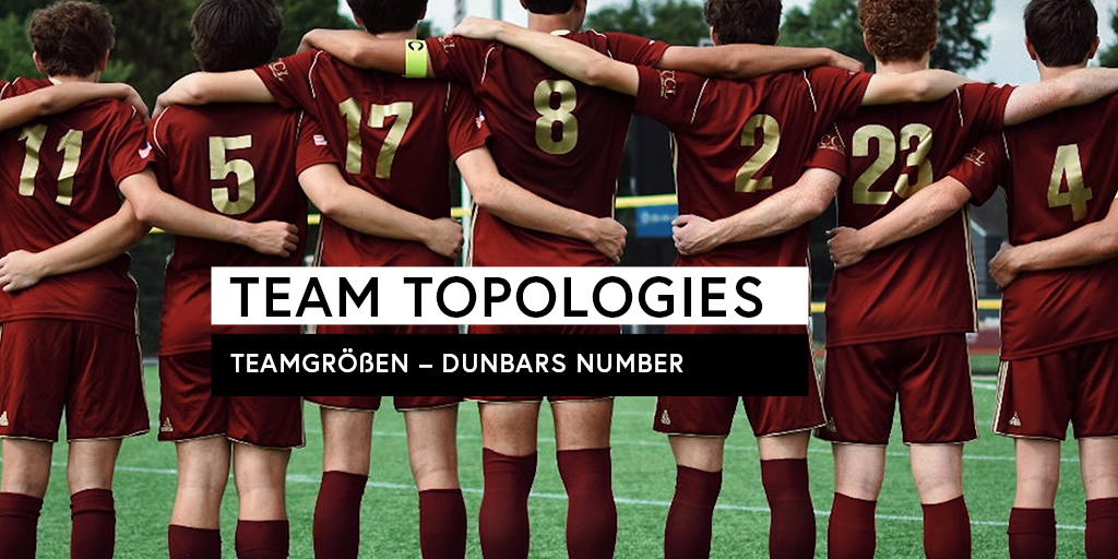 Team Topologies: Teamgrößen – Dunbars Number