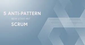The Scrum Game: 5 Anti-Pattern beim Starten mit Scrum