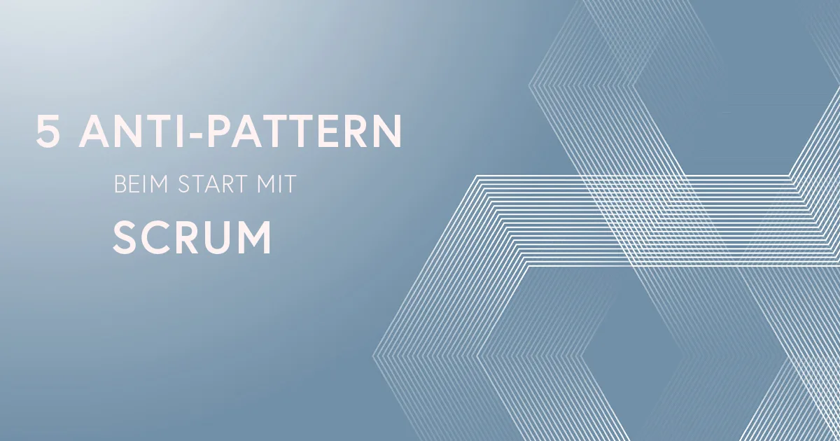 The Scrum Game: 5 vermeidbare Anti-Pattern beim Starten mit Scrum