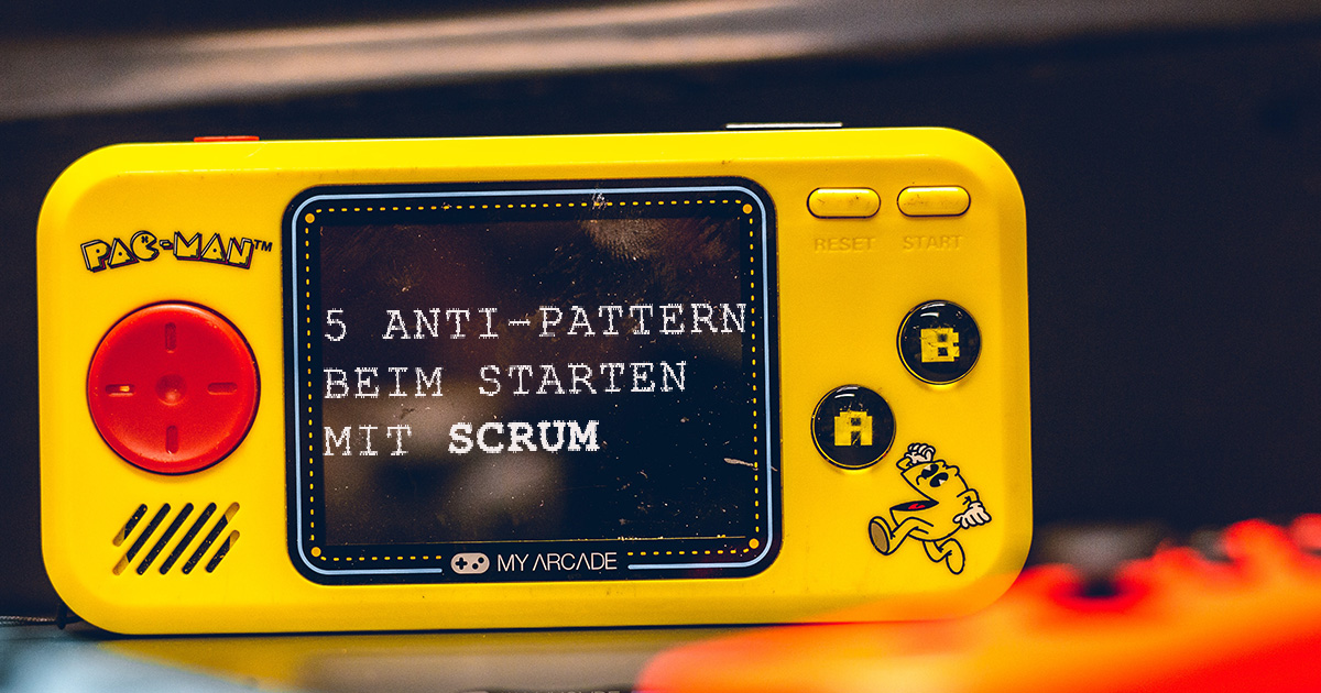 The Scrum Game: 5 vermeidbare Anti-Pattern beim Starten mit Scrum