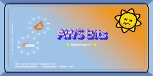 AWS Bits: Große Update-Arie.