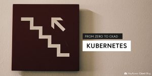 From ZERO to CKAD: Kubernetes