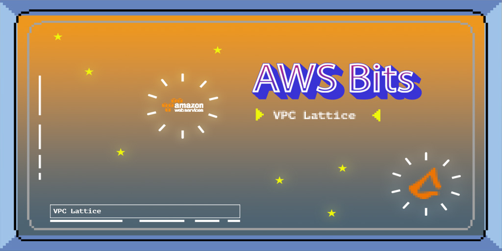 AWS Bits: VPC Lattice