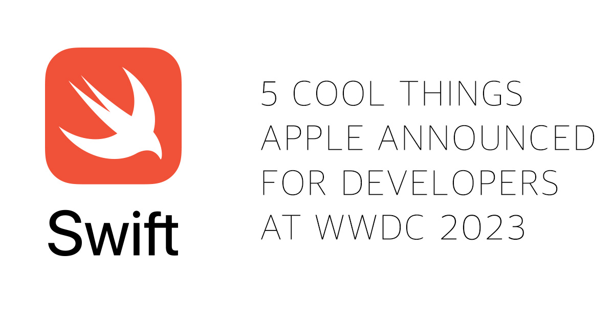 What's New in Swift (WWDC 2023 Edition)? Mayflower Blog