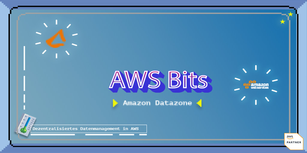 AWS Bits: Dezentrales Datenmanagement mit Amazon Datazone