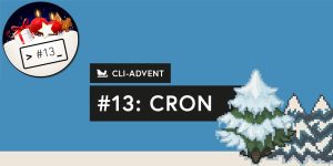 CLI-Adventskalender, Tag 13: cron