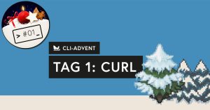 CLI-Adventskalender, Tag 1: cURL