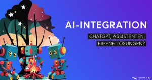 AI-Integration: ChatGPT, Assistenten oder eigene Lösungen?