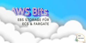AWS Bits: EBS Storage jetzt auch für ECS und Fargate