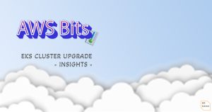 AWS Bits: EKS Upgrade Insights