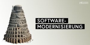 Software-Modernisierung und der Turmbau zu Babel