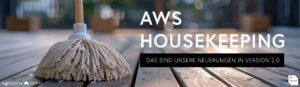 AWS Housekeeping 2.0: Das sind die Neuerungen