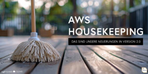 AWS Housekeeping 2.0: Das sind die Neuerungen