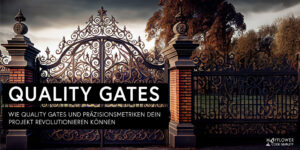 Quality Gates & Präzisionsmetriken