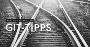 Git-Tipps nicht nur für Consultants