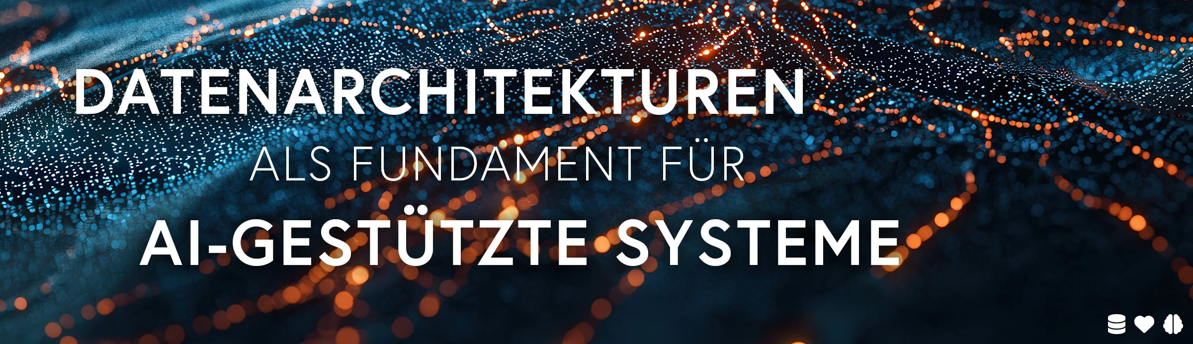 Datenarchitekturen als Fundament für AI-gestützte Systeme