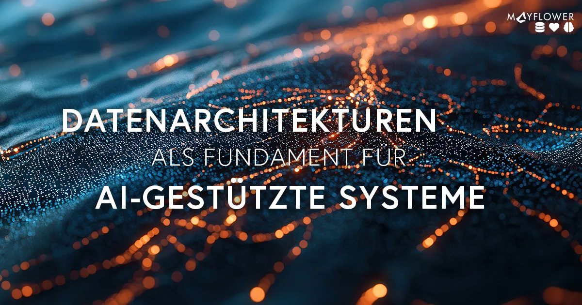 Datenarchitekturen als Fundament für AI-gestützte Systeme