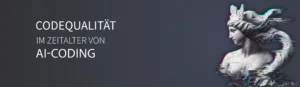 Codequalität im Zeitalter von AI-Coding – wie wir Testing, Tooling und Software-Praxis neu denken müssen