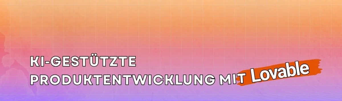 KI‑gestützte Produktentwicklung mit Lovable