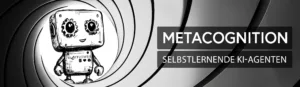 Metacognition & selbstlernende KI-Agenten