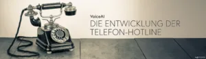 VoiceAI – die Zukunft der Telefon-Hotlines