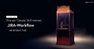 JIRA-Tickes mit Claude Code: Wie ein Skill meinen Workflow verändert hat